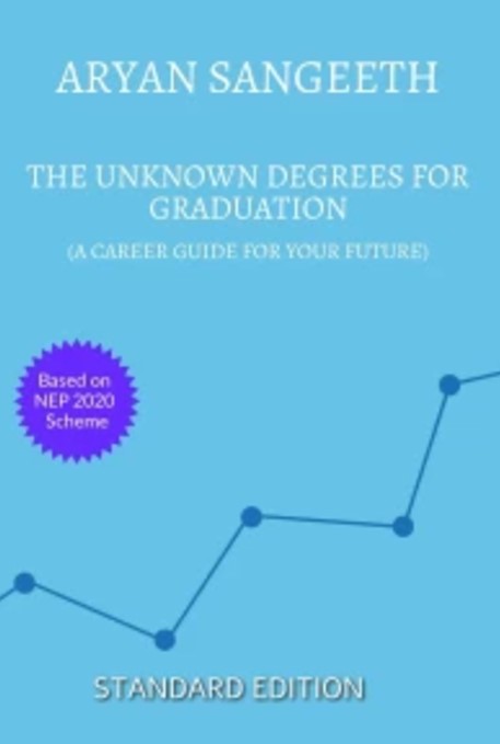 THE UNKNOWN DEGREES FOR GRADUATION - A CAREER GUIDE FOR YOUR FUTURE